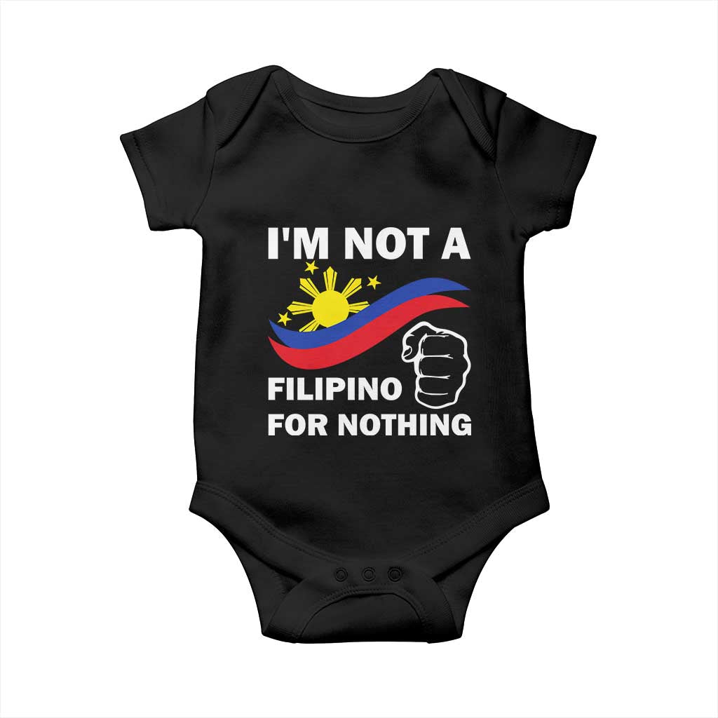 I Am Not Filipino For Nothing Baby Onesie Supporter Philippine Flag TS02 Black Print Your Wear