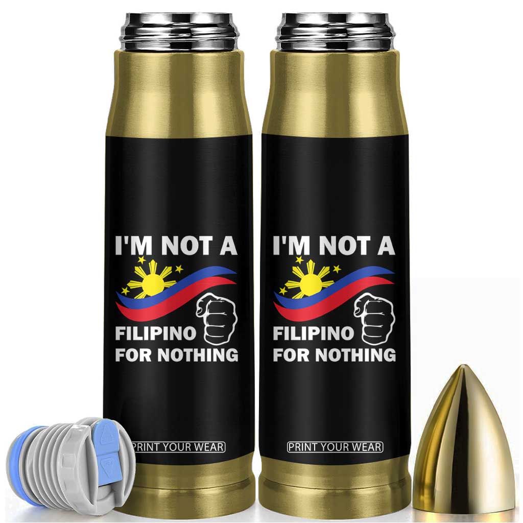 I Am Not Filipino For Nothing Bullet Tumbler Supporter Philippine Flag TS02 Black Print Your Wear