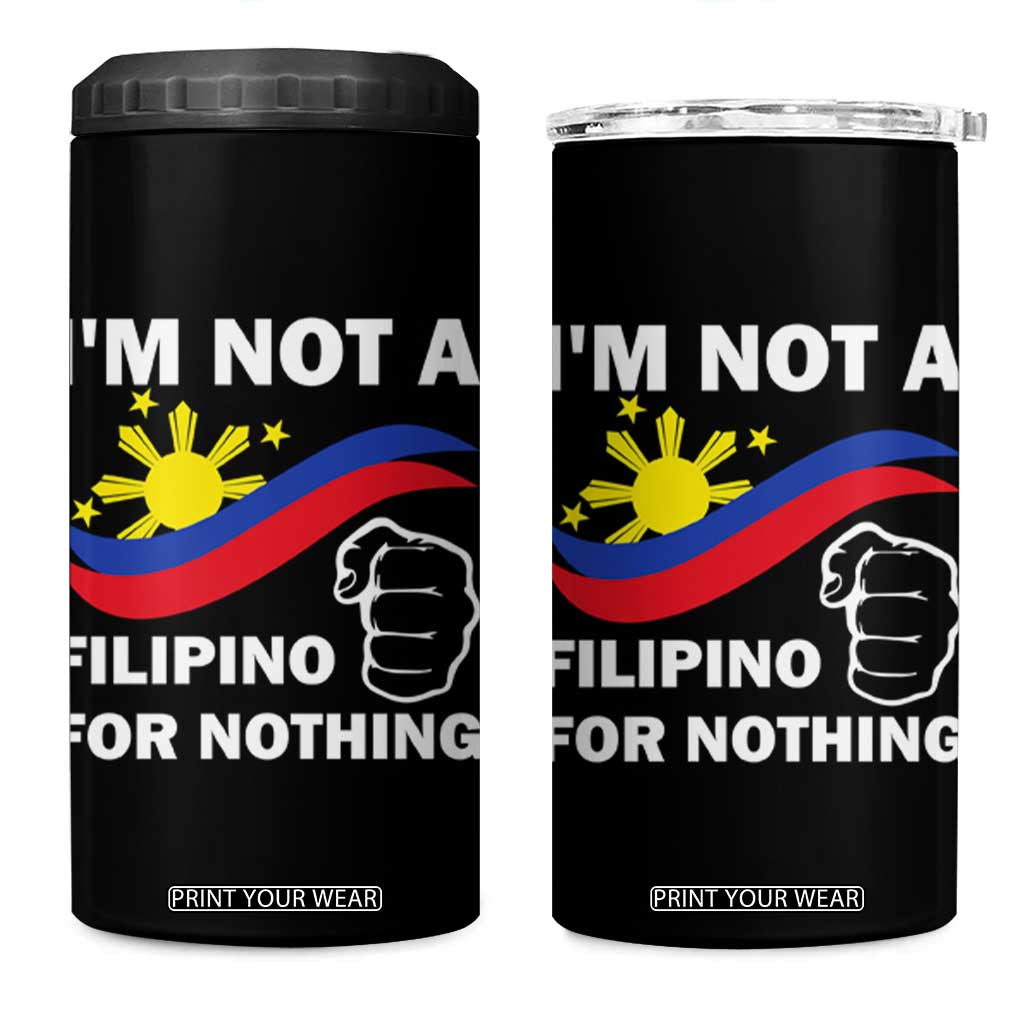I Am Not Filipino For Nothing 4 in 1 Can Cooler Tumbler Supporter Philippine Flag TS02 One Size: 16 oz Black Print Your Wear
