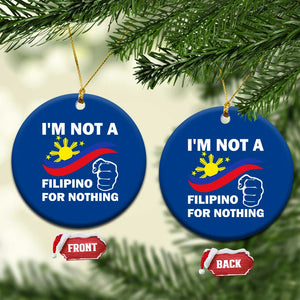 I Am Not Filipino For Nothing Ceramic Ornament Supporter Philippine Flag TS02 1pc Blue Print Your Wear