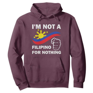I Am Not Filipino For Nothing Hoodie Supporter Philippine Flag TS02 Maroon Print Your Wear