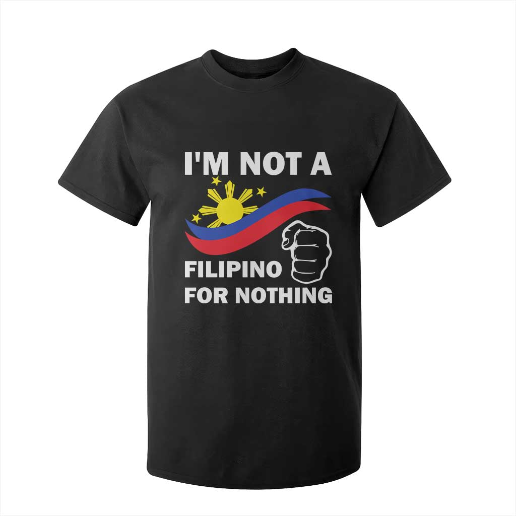 I Am Not Filipino For Nothing T Shirt For Kid Supporter Philippine Flag TS02 Black Print Your Wear