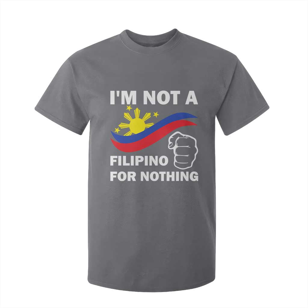 I Am Not Filipino For Nothing T Shirt For Kid Supporter Philippine Flag TS02 Charcoal Print Your Wear