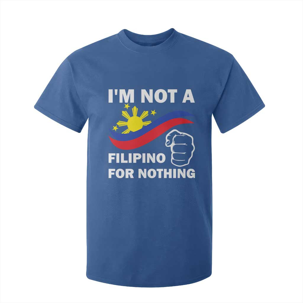 I Am Not Filipino For Nothing T Shirt For Kid Supporter Philippine Flag TS02 Royal Blue Print Your Wear