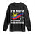 I Am Not Filipino For Nothing Long Sleeve Shirt Supporter Philippine Flag TS02 Black Print Your Wear