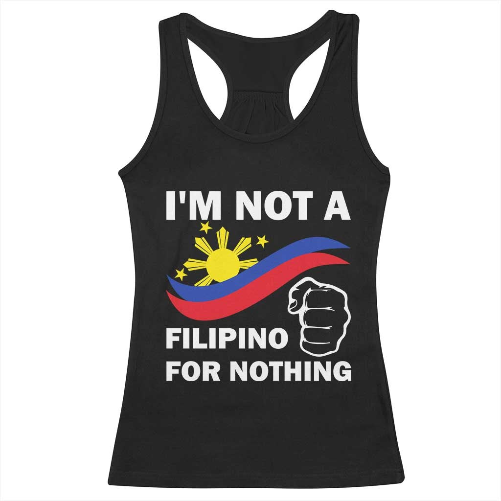 I Am Not Filipino For Nothing Racerback Tank Top Supporter Philippine Flag TS02 Black Print Your Wear
