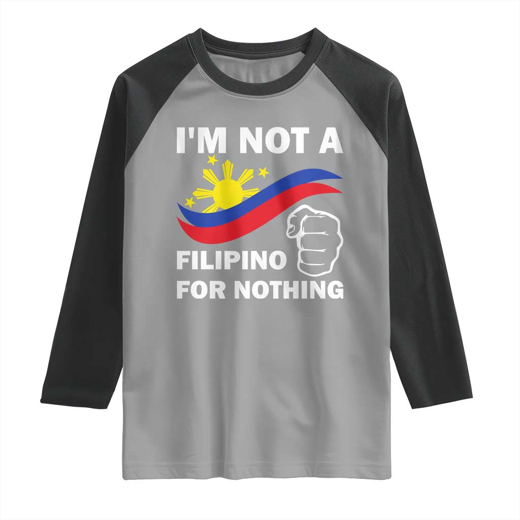 I Am Not Filipino For Nothing Raglan Shirt Supporter Philippine Flag TS02 Sport Gray Black Print Your Wear