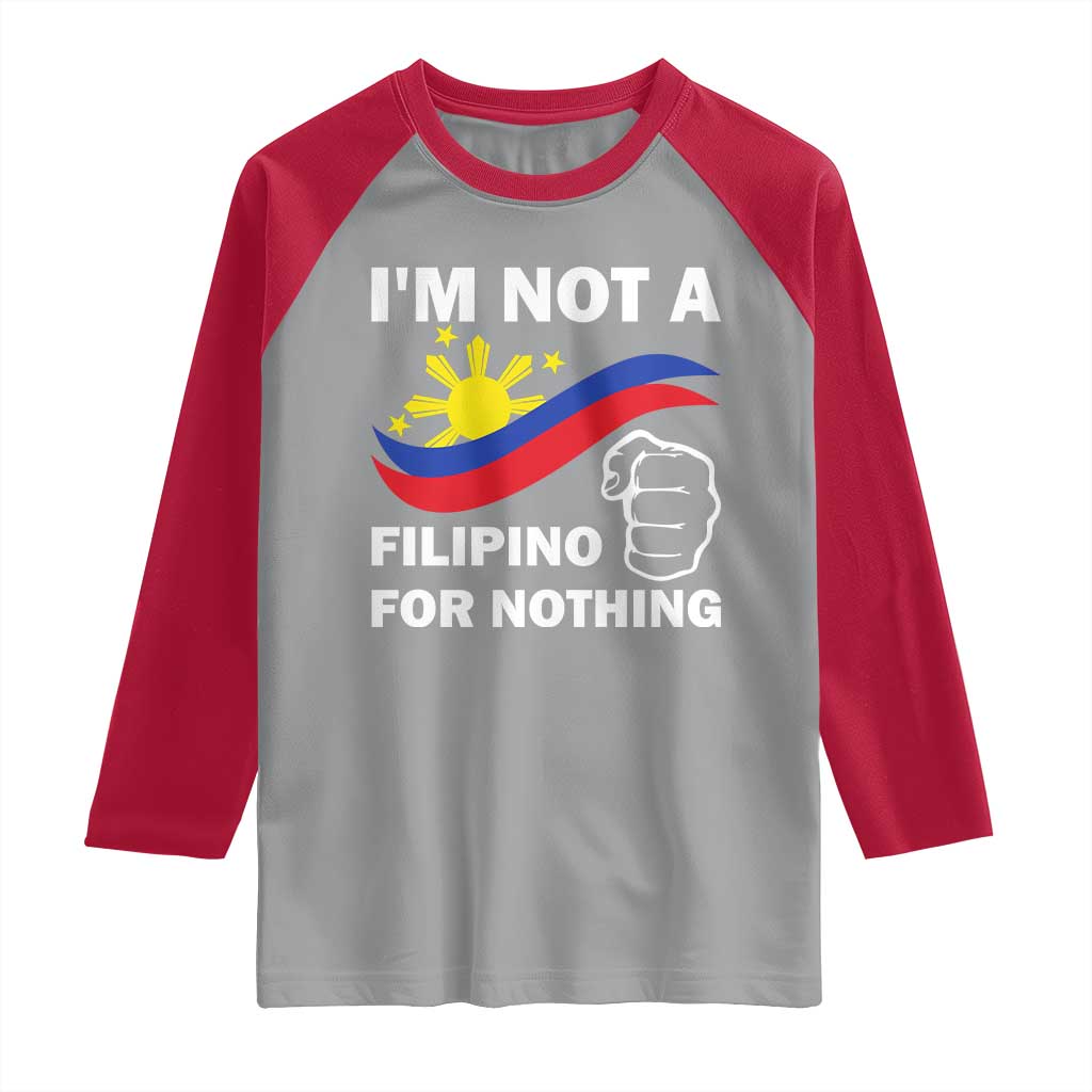 I Am Not Filipino For Nothing Raglan Shirt Supporter Philippine Flag TS02 Sport Gray Red Print Your Wear