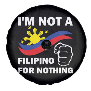 I Am Not Filipino For Nothing Spare Tire Cover Supporter Philippine Flag TS02 Print Your Wear