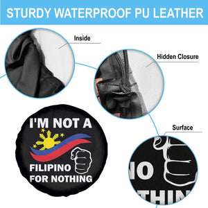 I Am Not Filipino For Nothing Spare Tire Cover Supporter Philippine Flag TS02 Print Your Wear