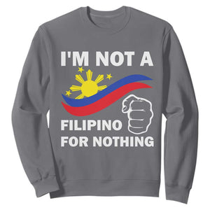 I Am Not Filipino For Nothing Sweatshirt Supporter Philippine Flag TS02 Charcoal Print Your Wear