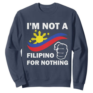 I Am Not Filipino For Nothing Sweatshirt Supporter Philippine Flag TS02 Navy Print Your Wear