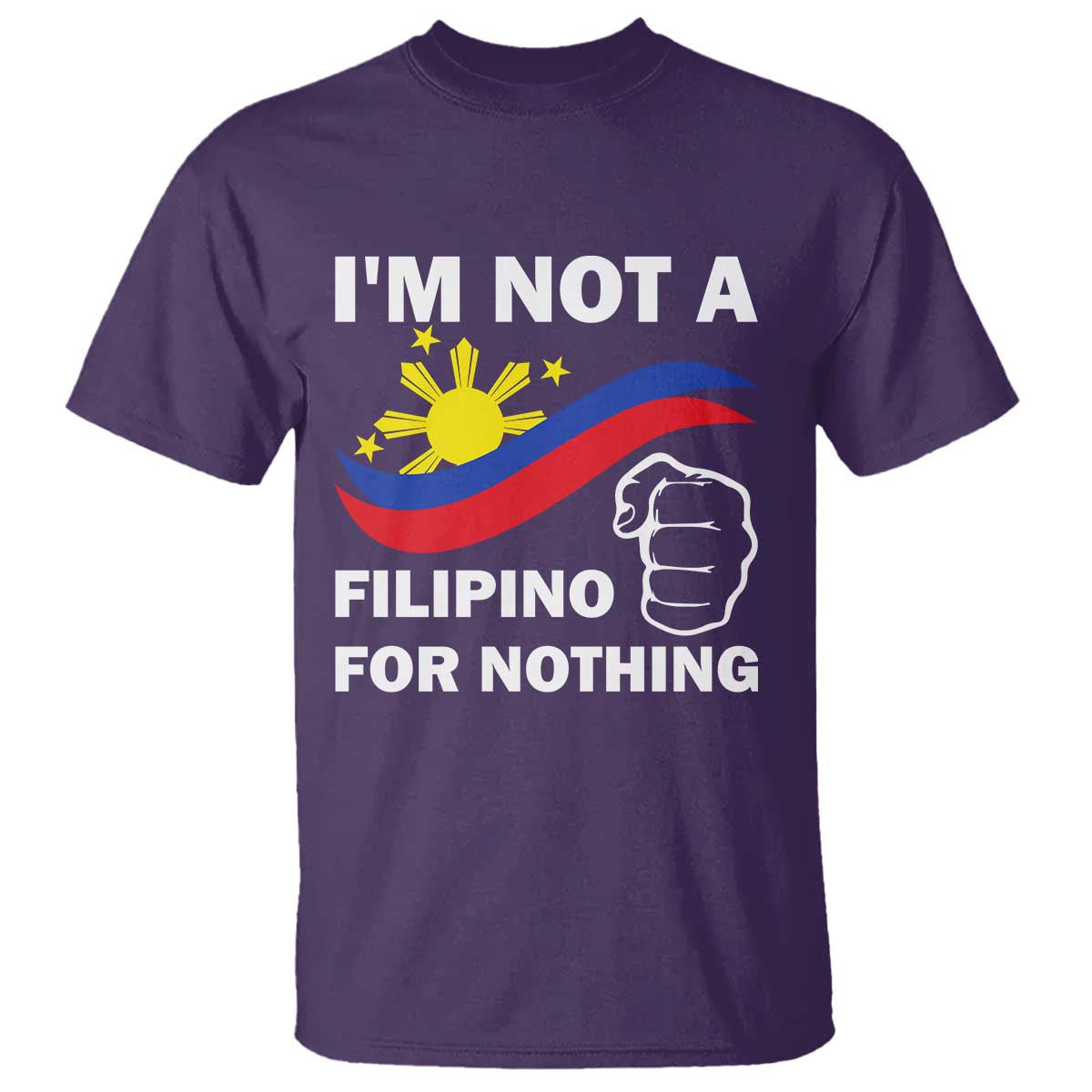 I Am Not Filipino For Nothing T Shirt Supporter Philippine Flag TS02 Purple Print Your Wear