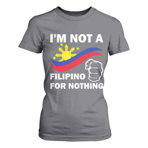 I Am Not Filipino For Nothing T Shirt For Women Supporter Philippine Flag TS02 Charcoal Print Your Wear
