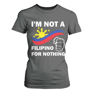 I Am Not Filipino For Nothing T Shirt For Women Supporter Philippine Flag TS02 Dark Heather Print Your Wear