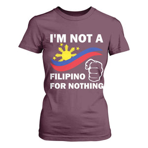 I Am Not Filipino For Nothing T Shirt For Women Supporter Philippine Flag TS02 Maroon Print Your Wear