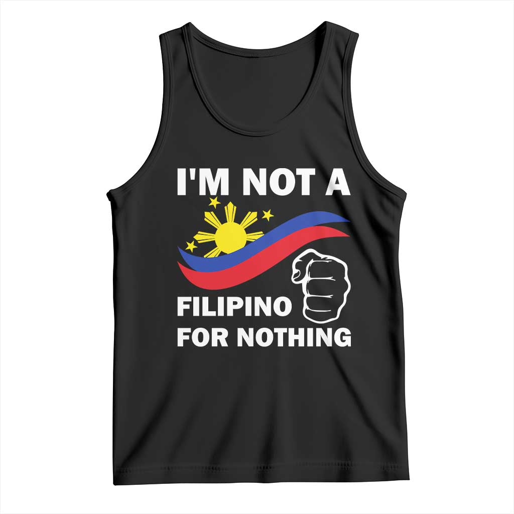 I Am Not Filipino For Nothing Tank Top Supporter Philippine Flag TS02 Black Print Your Wear