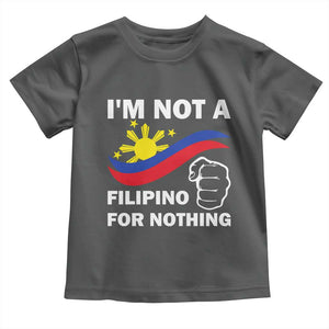I Am Not Filipino For Nothing Toddler T Shirt Supporter Philippine Flag TS02 Dark Heather Print Your Wear