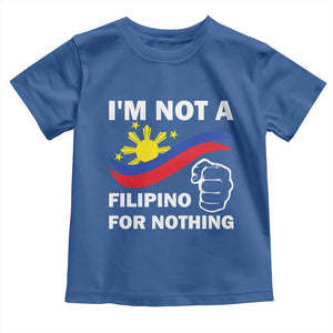 I Am Not Filipino For Nothing Toddler T Shirt Supporter Philippine Flag TS02 Royal Blue Print Your Wear