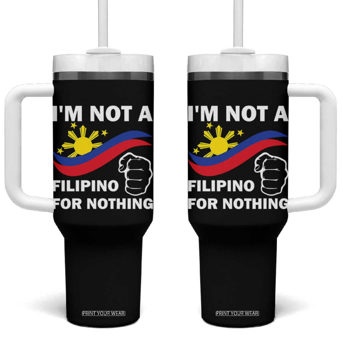 I Am Not Filipino For Nothing Tumbler With Handle Supporter Philippine Flag TS02 One Size: 40 oz Black Print Your Wear