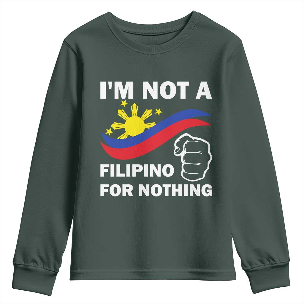 I Am Not Filipino For Nothing Youth Sweatshirt Supporter Philippine Flag TS02 Dark Forest Green Print Your Wear