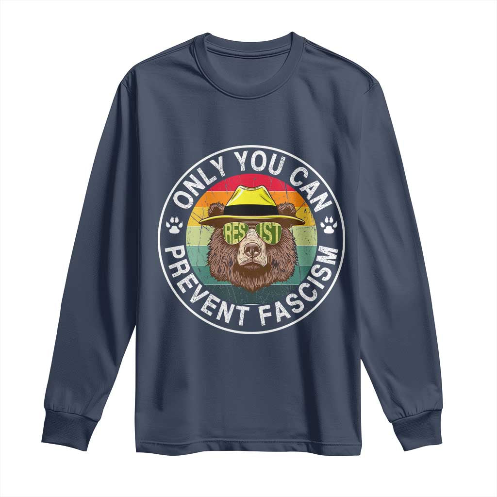 Only You Can Prevent Fascism Long Sleeve Shirt Protect National Parks Bear Resist TS02 Navy Print Your Wear
