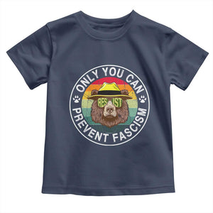 Only You Can Prevent Fascism Toddler T Shirt Protect National Parks Bear Resist TS02 Navy Print Your Wear