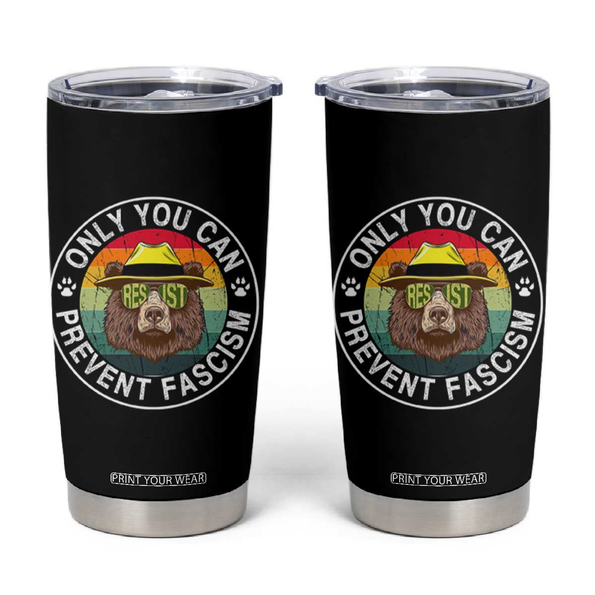 Only You Can Prevent Fascism Tumbler Cup Protect National Parks Bear Resist TS02 Black Print Your Wear