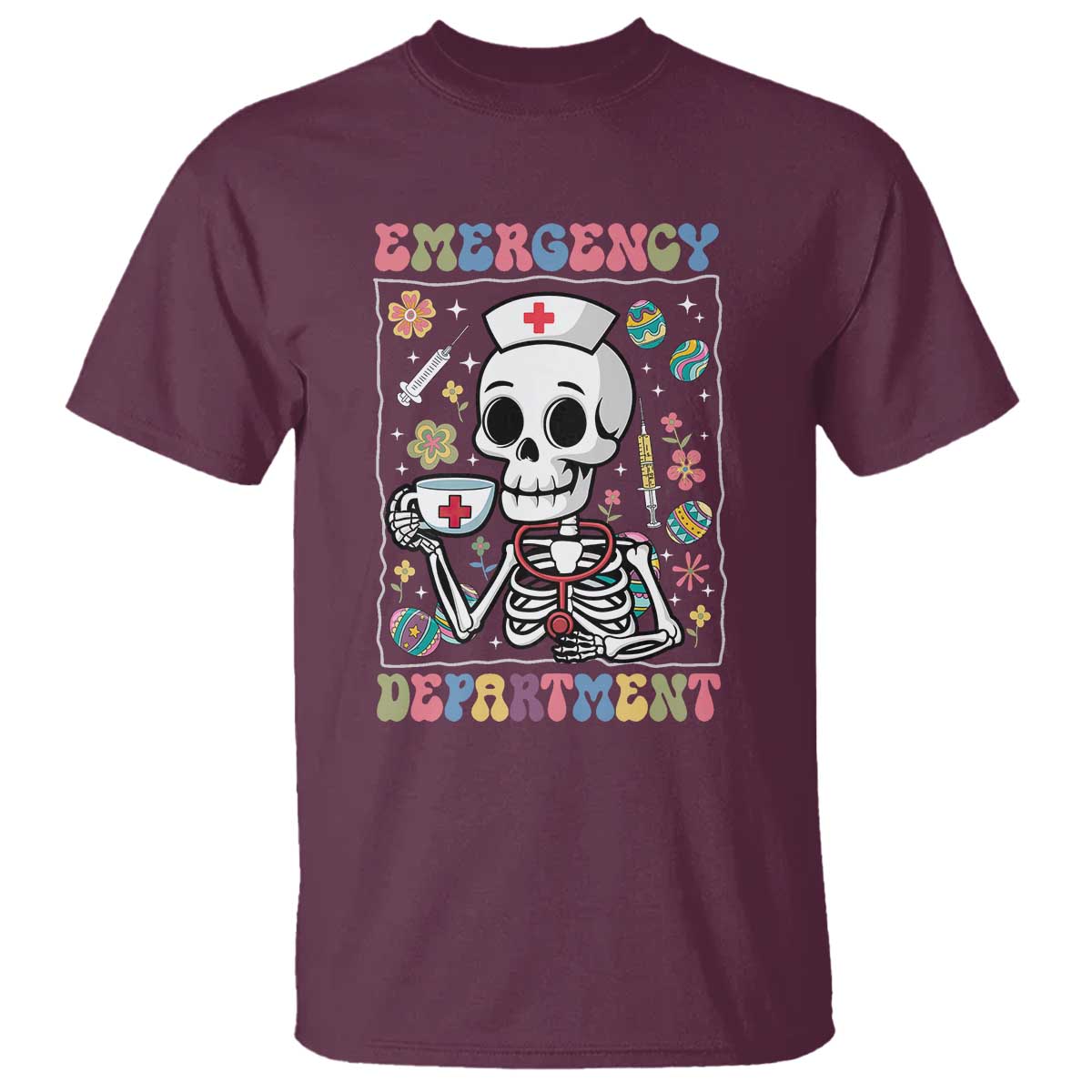 Emergency Department Skeleton Nurse Easter T Shirt ER Nursing Room TS02 Maroon Print Your Wear