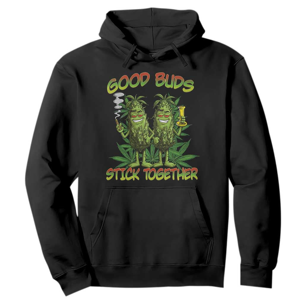 Funny Marijuana Hoodie Good Buds Stick Together Couples 420 Weed Cannabis TS02 Black Print Your Wear