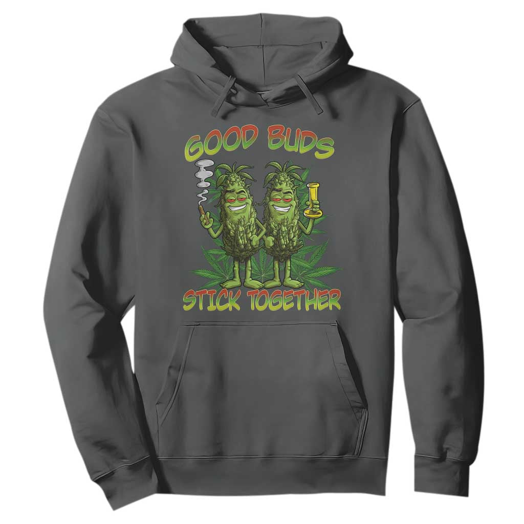 Funny Marijuana Hoodie Good Buds Stick Together Couples 420 Weed Cannabis TS02 Dark Heather Print Your Wear