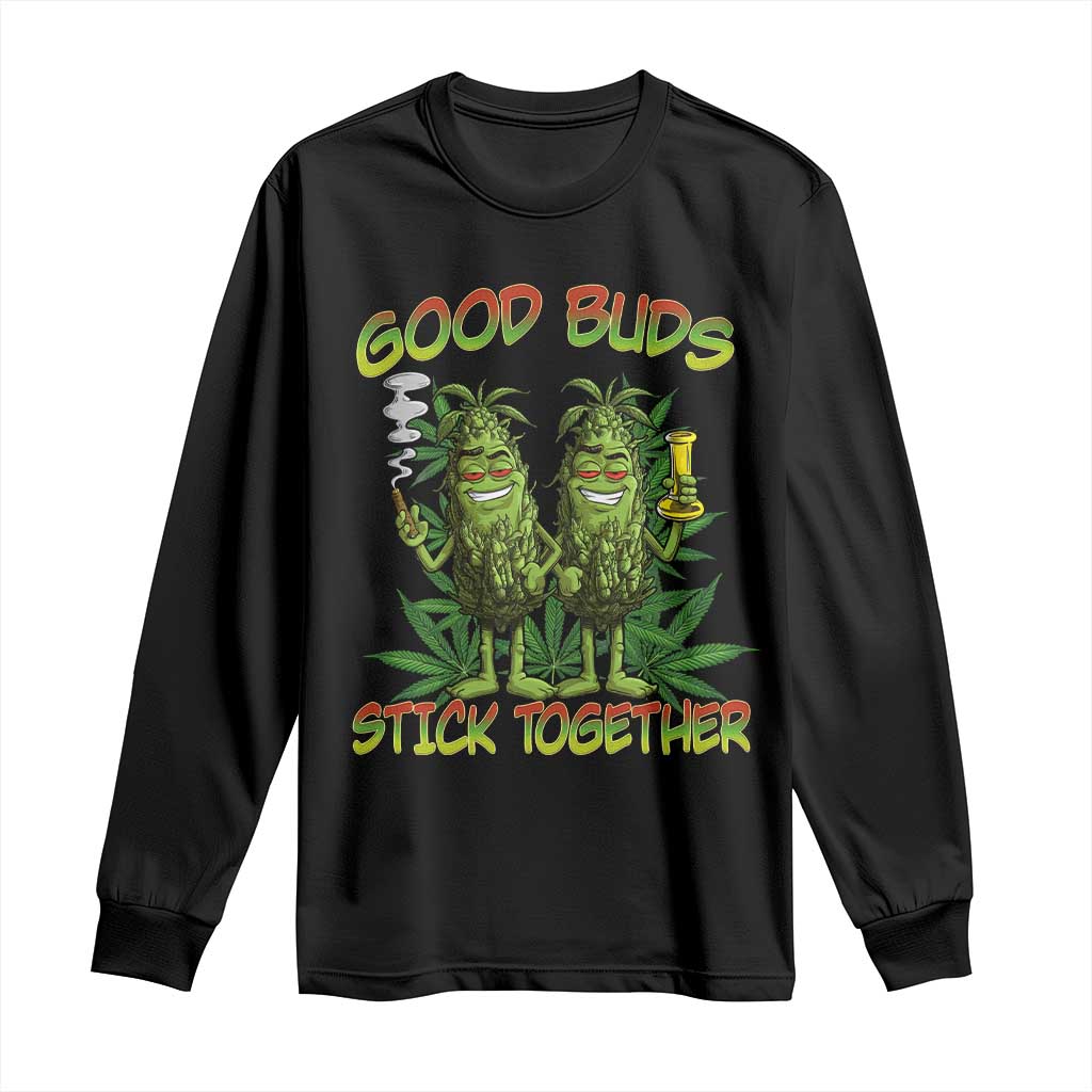Funny Marijuana Long Sleeve Shirt Good Buds Stick Together Couples 420 Weed Cannabis TS02 Black Print Your Wear