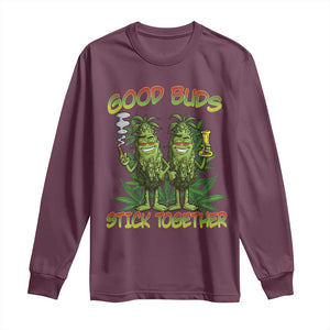 Funny Marijuana Long Sleeve Shirt Good Buds Stick Together Couples 420 Weed Cannabis TS02 Maroon Print Your Wear