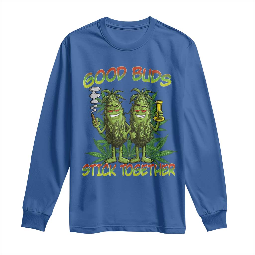 Funny Marijuana Long Sleeve Shirt Good Buds Stick Together Couples 420 Weed Cannabis TS02 Royal Blue Print Your Wear