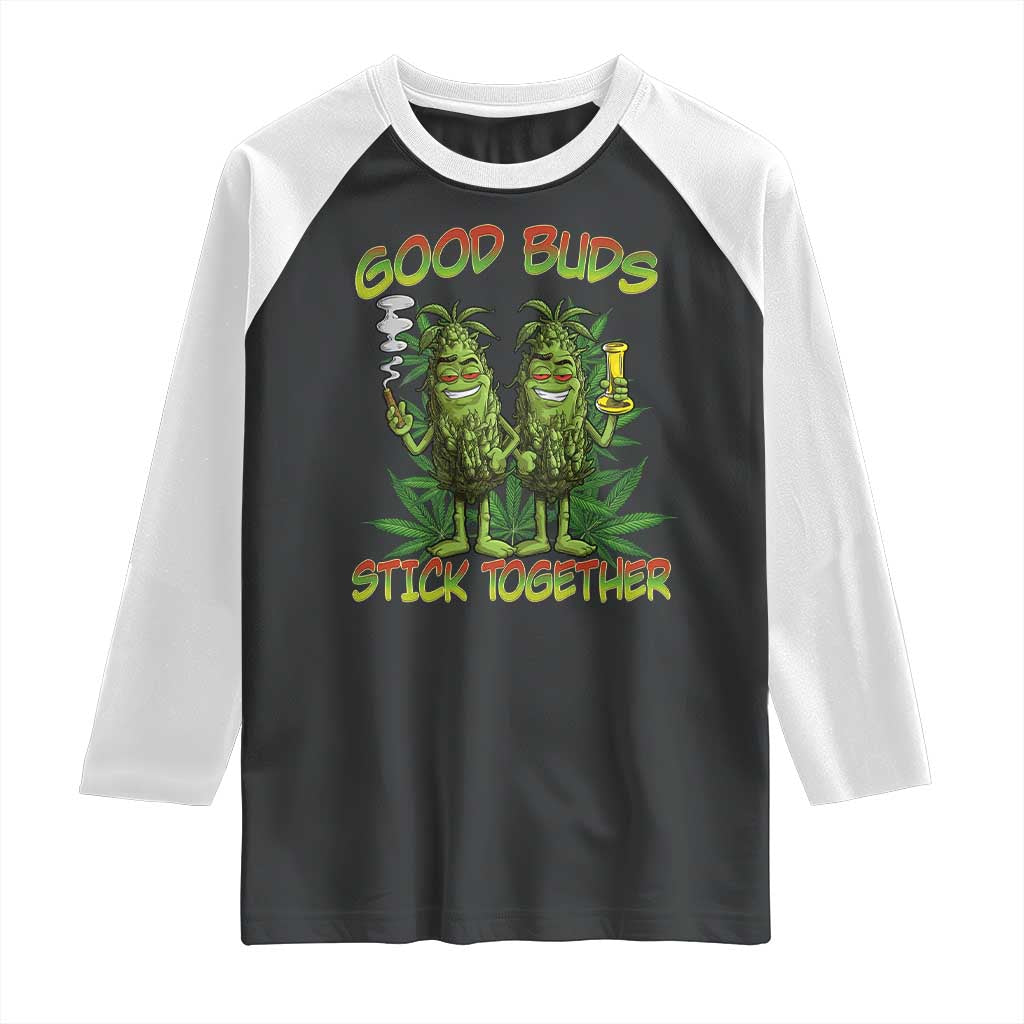 Funny Marijuana Raglan Shirt Good Buds Stick Together Couples 420 Weed Cannabis TS02 Black White Print Your Wear