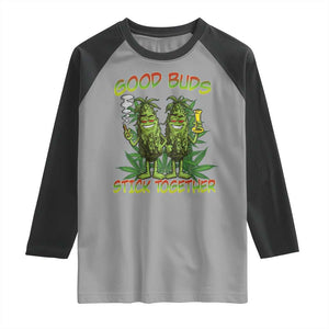 Funny Marijuana Raglan Shirt Good Buds Stick Together Couples 420 Weed Cannabis TS02 Sport Gray Black Print Your Wear