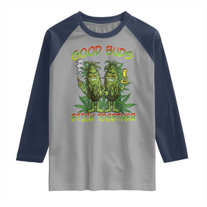 Funny Marijuana Raglan Shirt Good Buds Stick Together Couples 420 Weed Cannabis TS02 Sport Gray Navy Print Your Wear