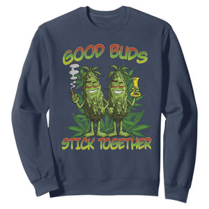 Funny Marijuana Sweatshirt Good Buds Stick Together Couples 420 Weed Cannabis TS02 Navy Print Your Wear
