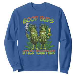 Funny Marijuana Sweatshirt Good Buds Stick Together Couples 420 Weed Cannabis TS02 Royal Blue Print Your Wear