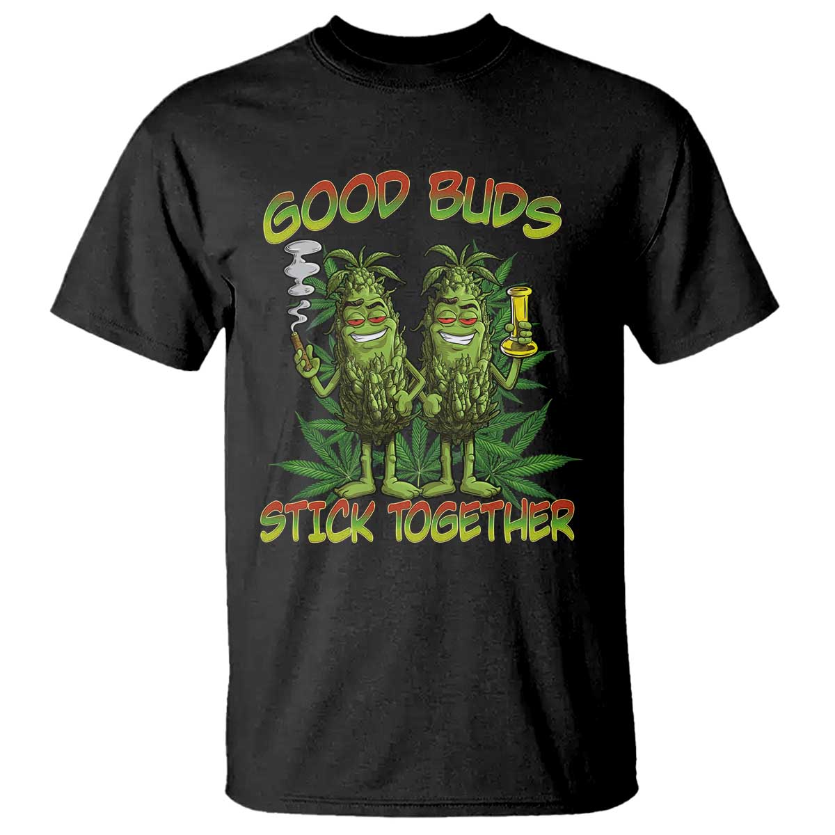 Funny Marijuana T Shirt Good Buds Stick Together Couples 420 Weed Cannabis TS02 Black Print Your Wear