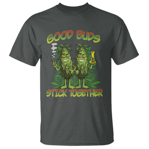 Funny Marijuana T Shirt Good Buds Stick Together Couples 420 Weed Cannabis TS02 Dark Heather Print Your Wear
