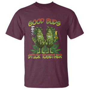 Funny Marijuana T Shirt Good Buds Stick Together Couples 420 Weed Cannabis TS02 Maroon Print Your Wear