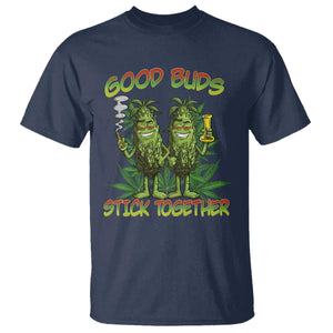 Funny Marijuana T Shirt Good Buds Stick Together Couples 420 Weed Cannabis TS02 Navy Print Your Wear