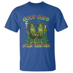 Funny Marijuana T Shirt Good Buds Stick Together Couples 420 Weed Cannabis TS02 Royal Blue Print Your Wear