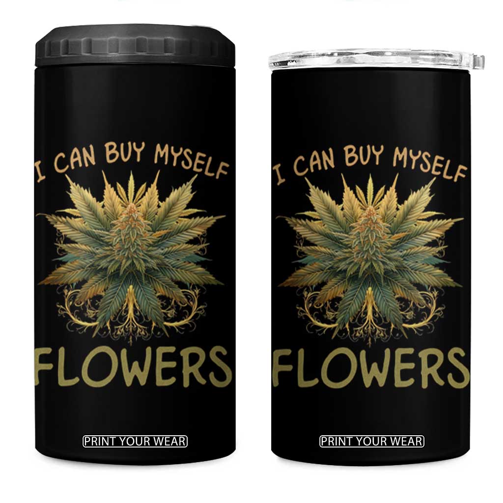 Funny Cannabis 420 4 in 1 Can Cooler Tumbler I Can Buy Myself Flowers Marijuana Smoking Weed TS02 One Size: 16 oz Black Print Your Wear