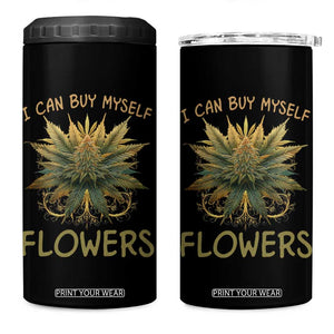 Funny Cannabis 420 4 in 1 Can Cooler Tumbler I Can Buy Myself Flowers Marijuana Smoking Weed TS02 One Size: 16 oz Black Print Your Wear