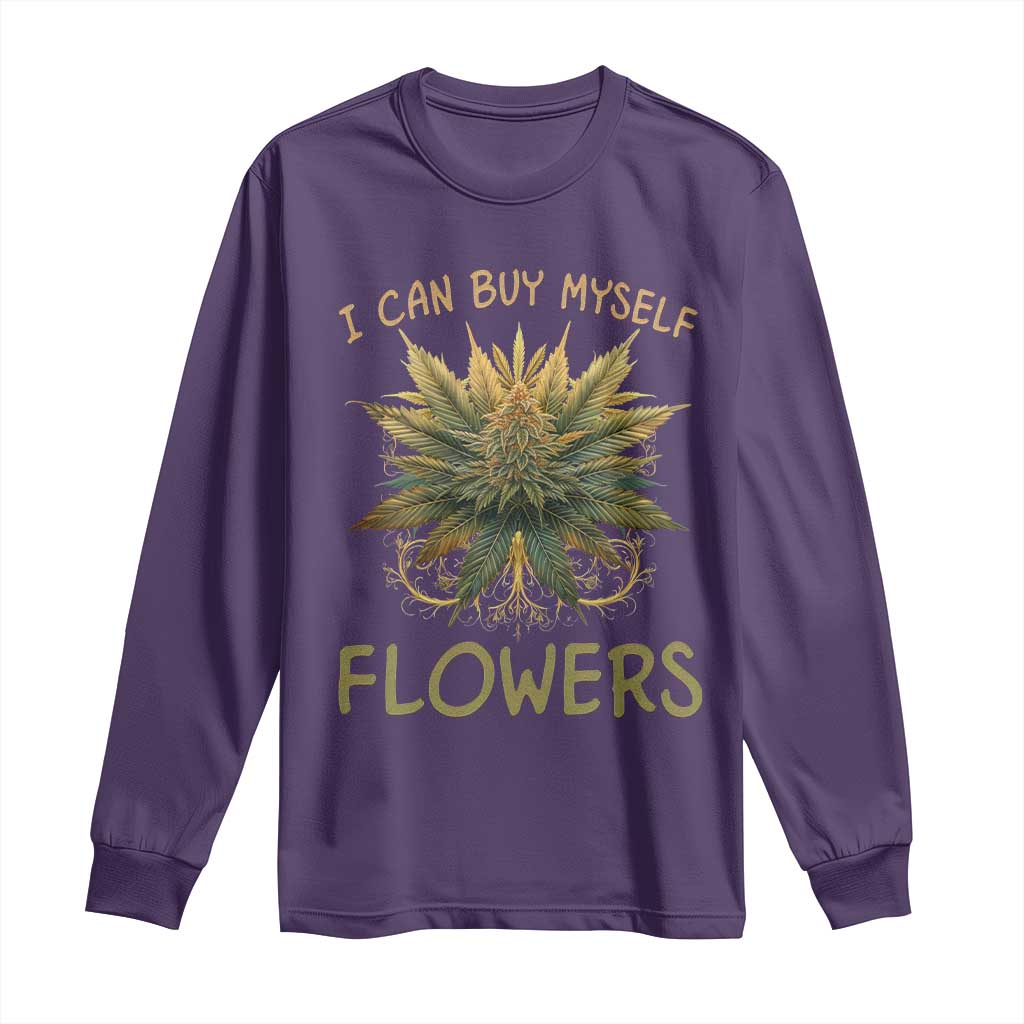 Funny Cannabis 420 Long Sleeve Shirt I Can Buy Myself Flowers Marijuana Smoking Weed TS02 Purple Print Your Wear