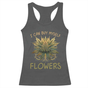 Funny Cannabis 420 Racerback Tank Top I Can Buy Myself Flowers Marijuana Smoking Weed TS02 Dark Heather Print Your Wear