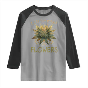 Funny Cannabis 420 Raglan Shirt I Can Buy Myself Flowers Marijuana Smoking Weed TS02 Sport Gray Black Print Your Wear