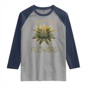 Funny Cannabis 420 Raglan Shirt I Can Buy Myself Flowers Marijuana Smoking Weed TS02 Sport Gray Navy Print Your Wear